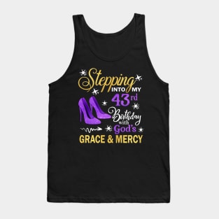 Stepping Into My 43rd Birthday With God's Grace & Mercy Bday Tank Top